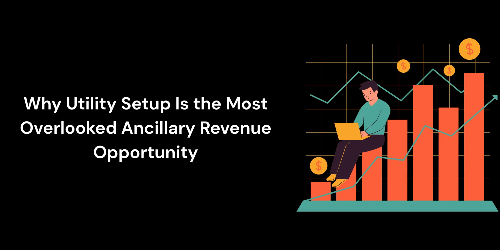 Why Utility Setup Is the Most Overlooked Ancillary Revenue Opportunity