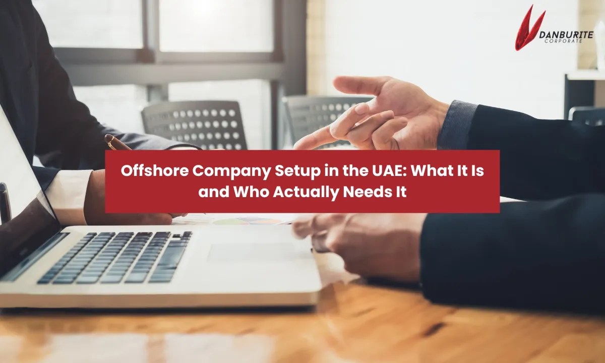 Offshore Company Setup in the UAE: What It Is and Who Actually Needs It