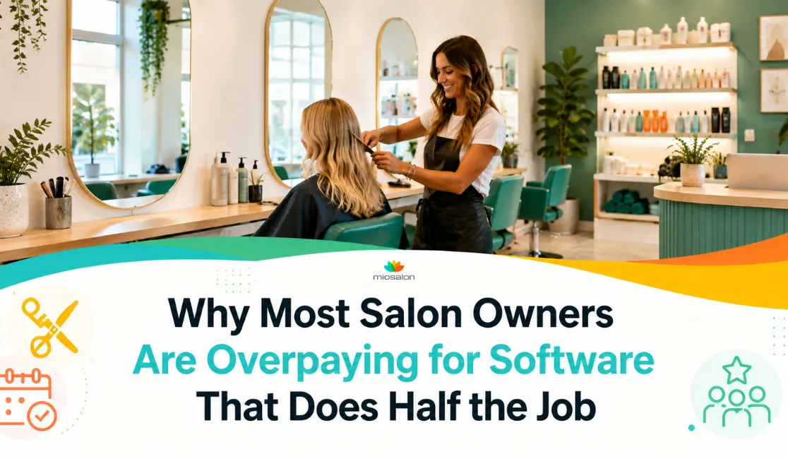 Why Most Salon Owners Are Overpaying for Software That Does Half the Job