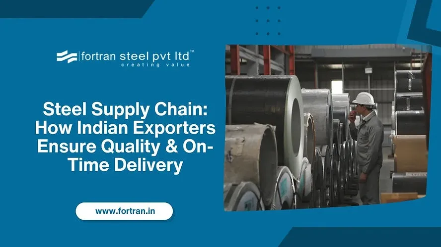 Steel Supply Chain: How Indian Exporters Ensure Quality & On-Time Delivery