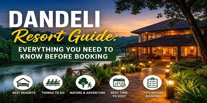 Dandeli Resort Guide: Everything You Need to Know Before Booking