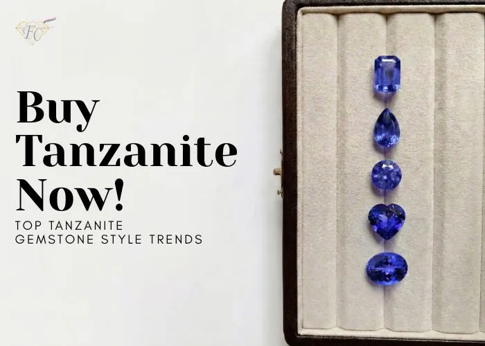 Buy Tanzanite Now! Top Tanzanite Gemstone Style Trends