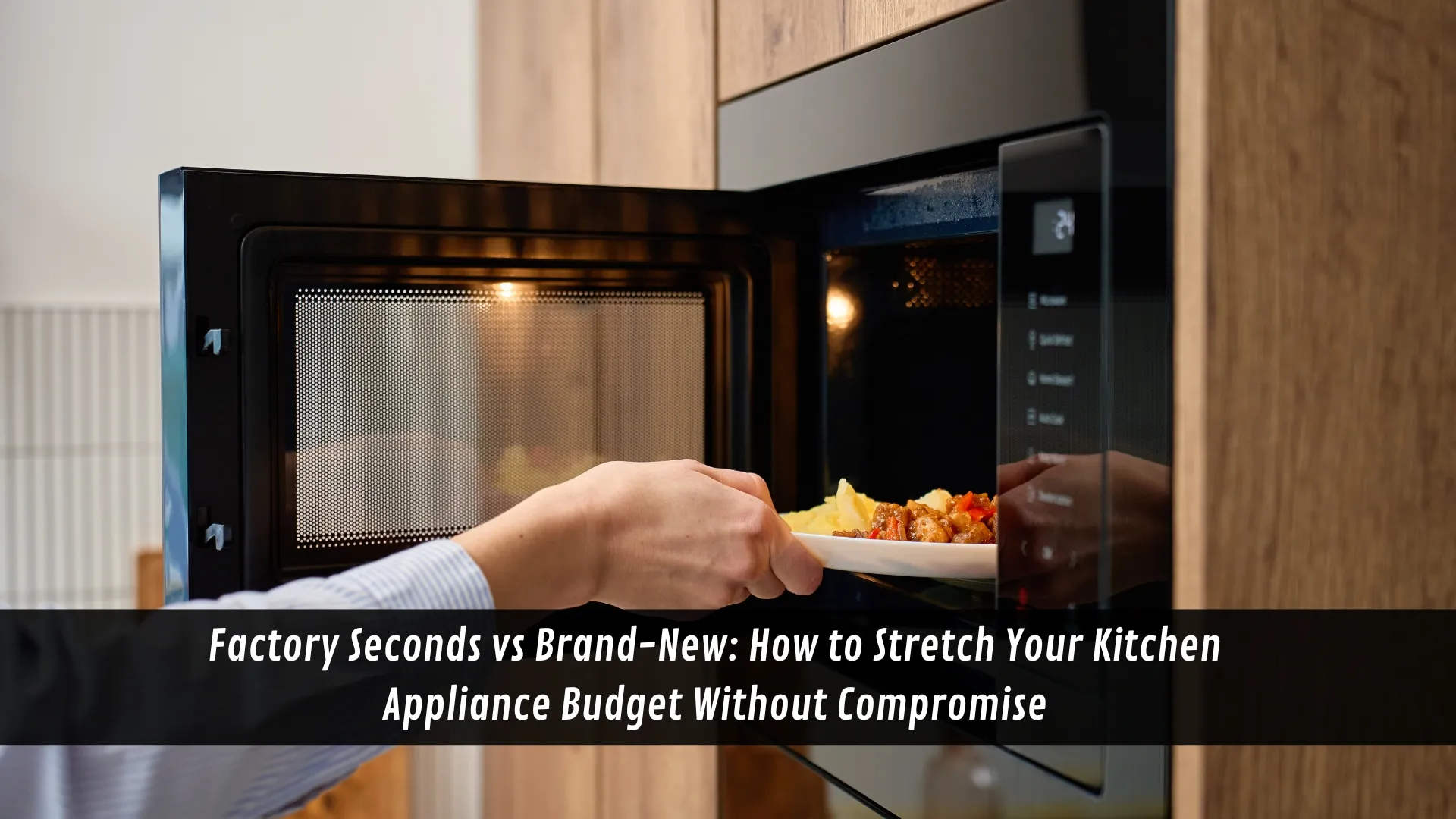 Factory Seconds vs Brand-New: How to Stretch Your Kitchen Appliance Budget Without Compromise