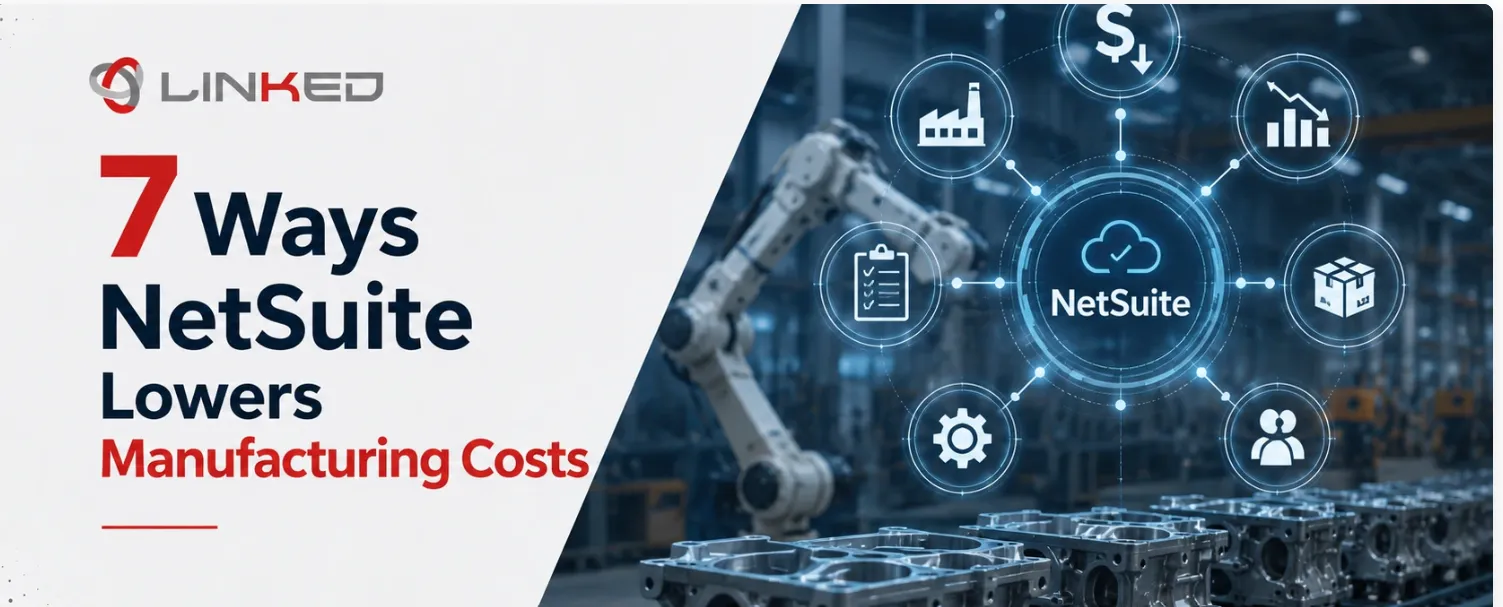 Why Manufacturers Use NetSuite ERP to Improve Efficiency and Lower Costs