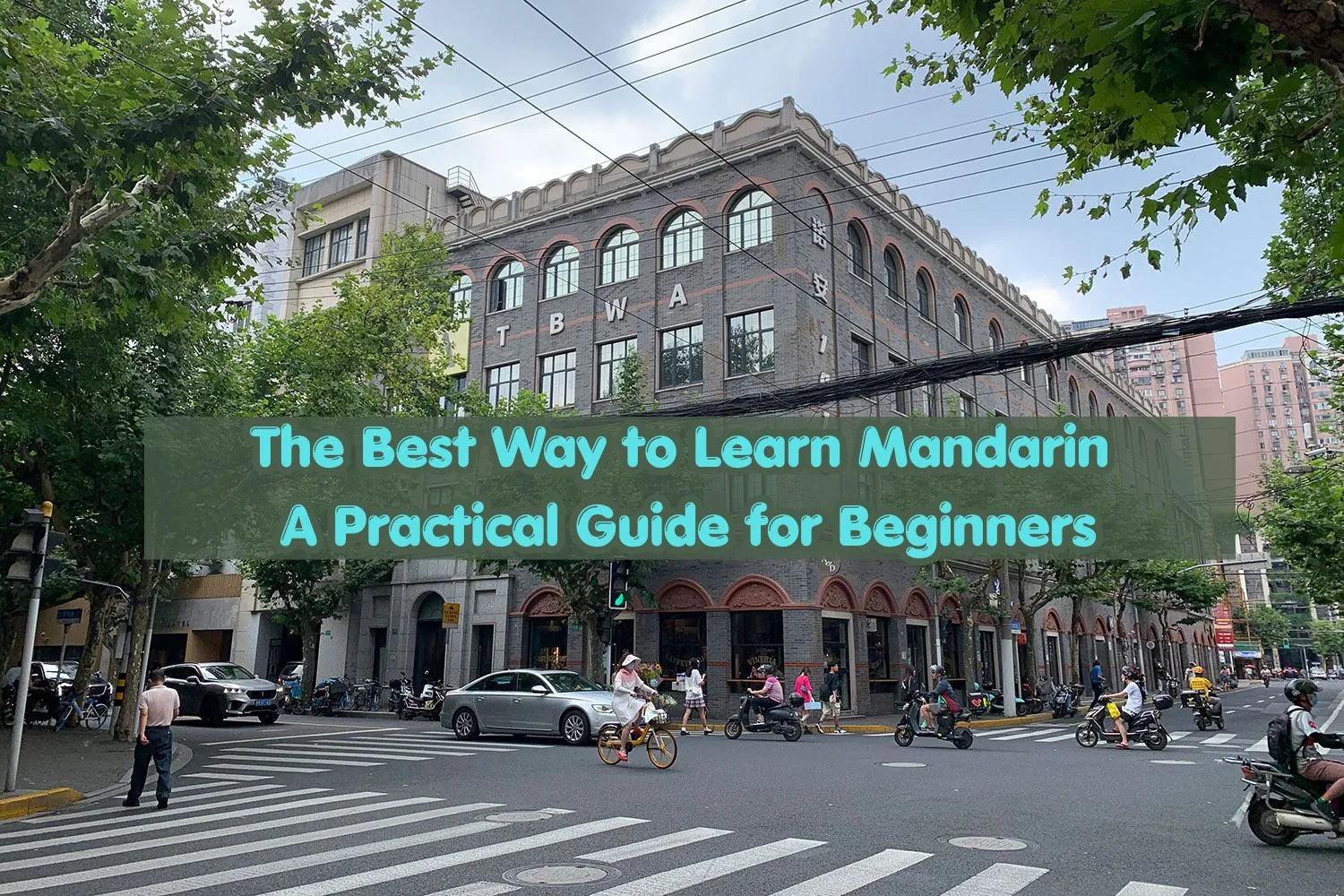 The Best Way to Learn Mandarin: A Practical Guide for Beginners