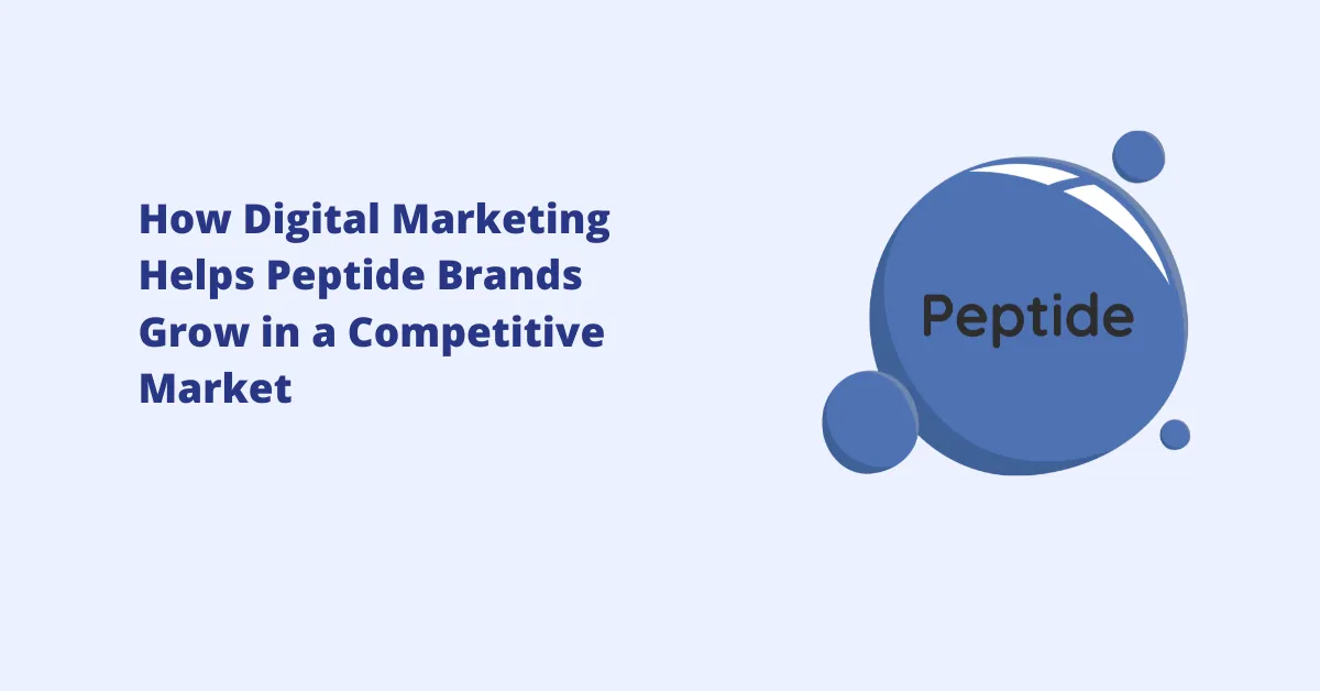 How Digital Marketing Helps Peptide Brands Grow in a Competitive Market