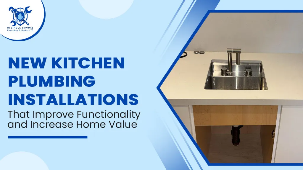 New Kitchen Plumbing Installations That Improve Functionality and Increase Home Value