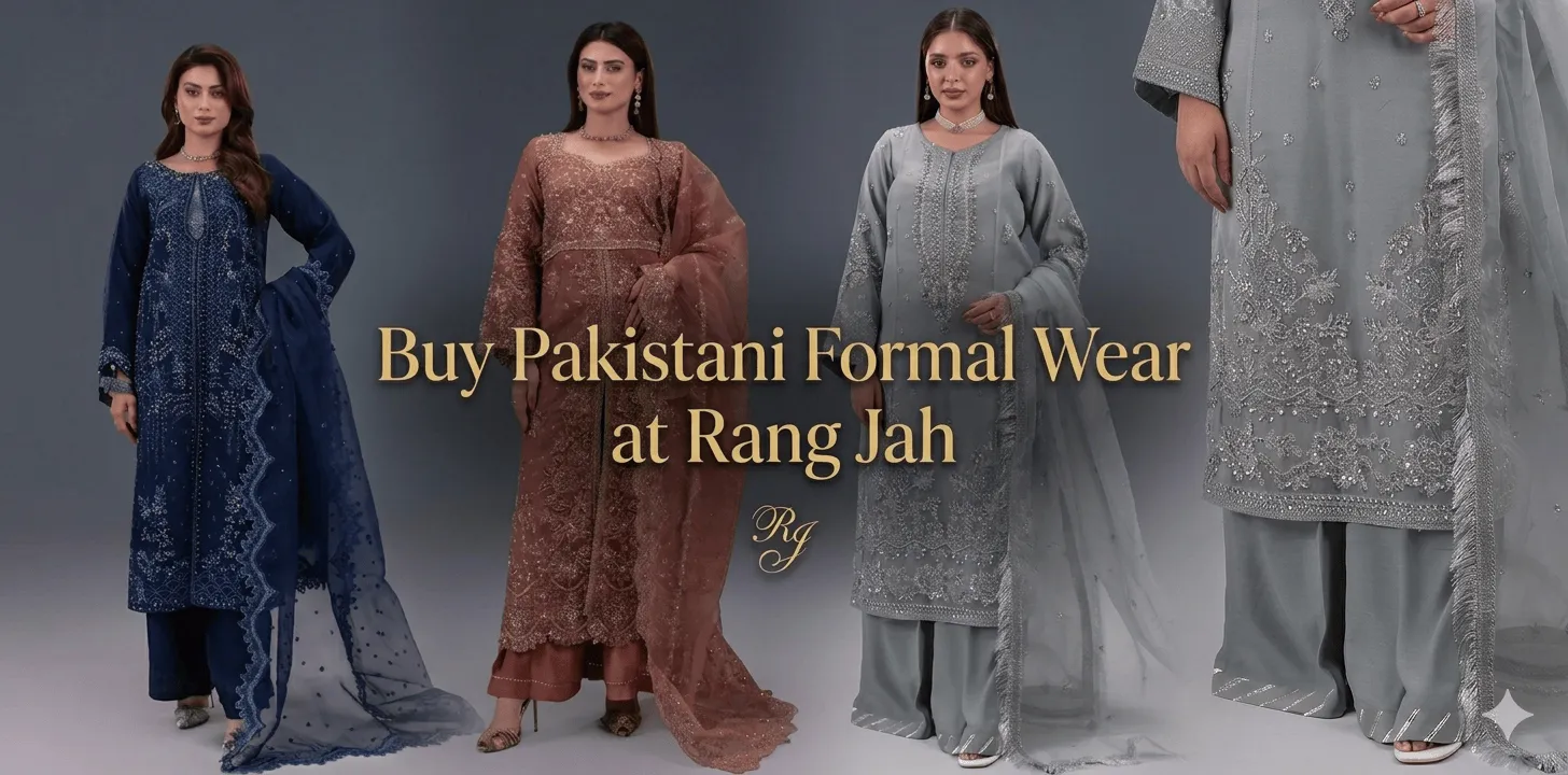 Pakistani Formal Wear at Rang Jah: The Ultimate Style Guide for Every Occasion