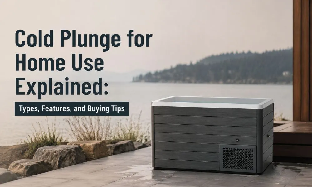 Cold Plunge for Home Use Explained: Types, Features, and Buying Tips