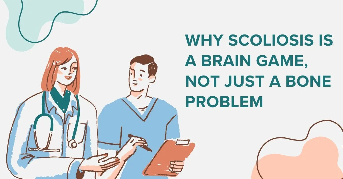 Why Scoliosis is a Brain Game, Not Just a Bone Problem