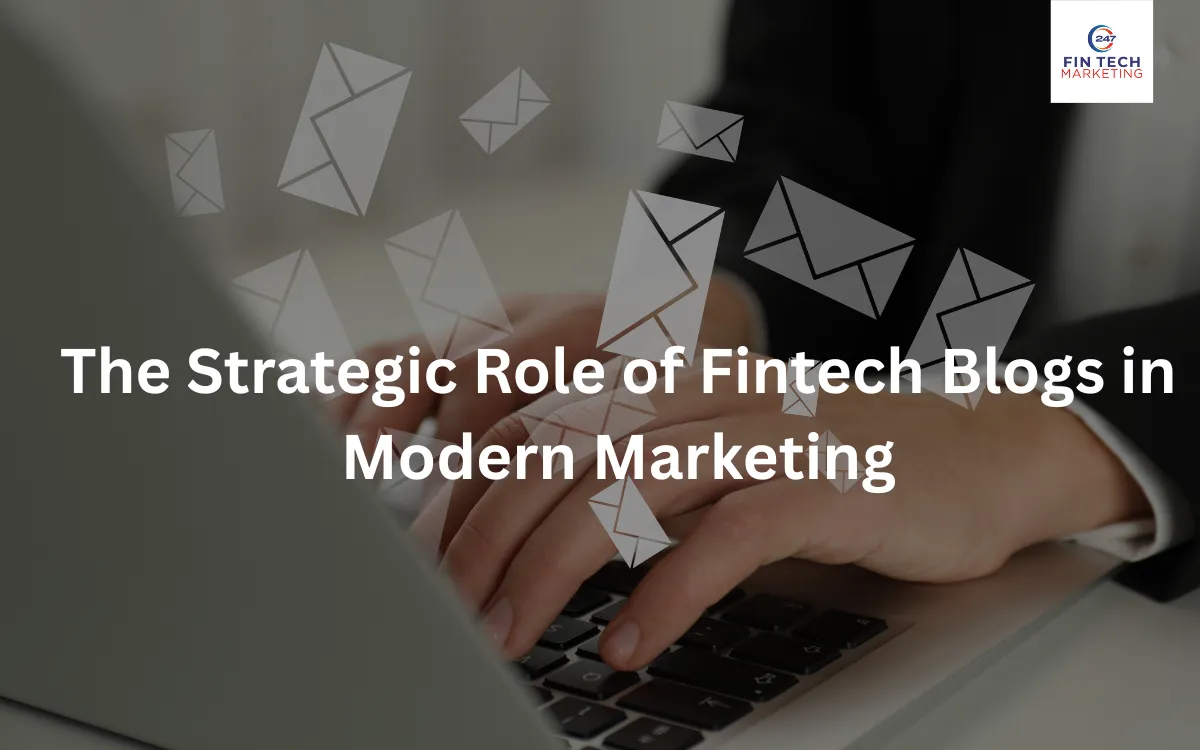 The Strategic Role of Fintech Blogs in Modern Marketing
