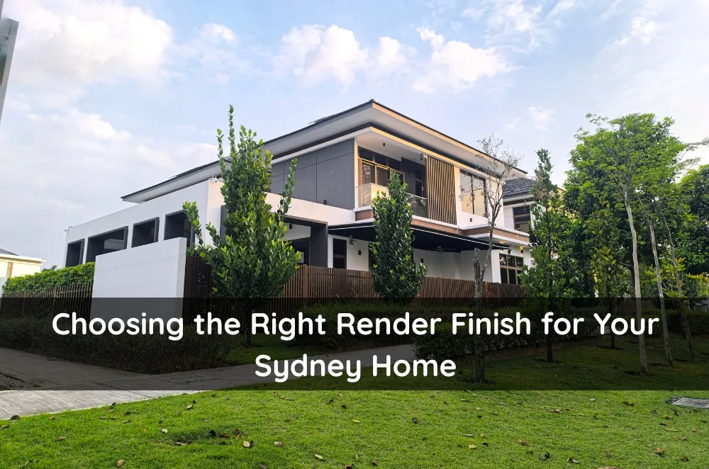 Choosing the Right Render Finish for Your Sydney Home