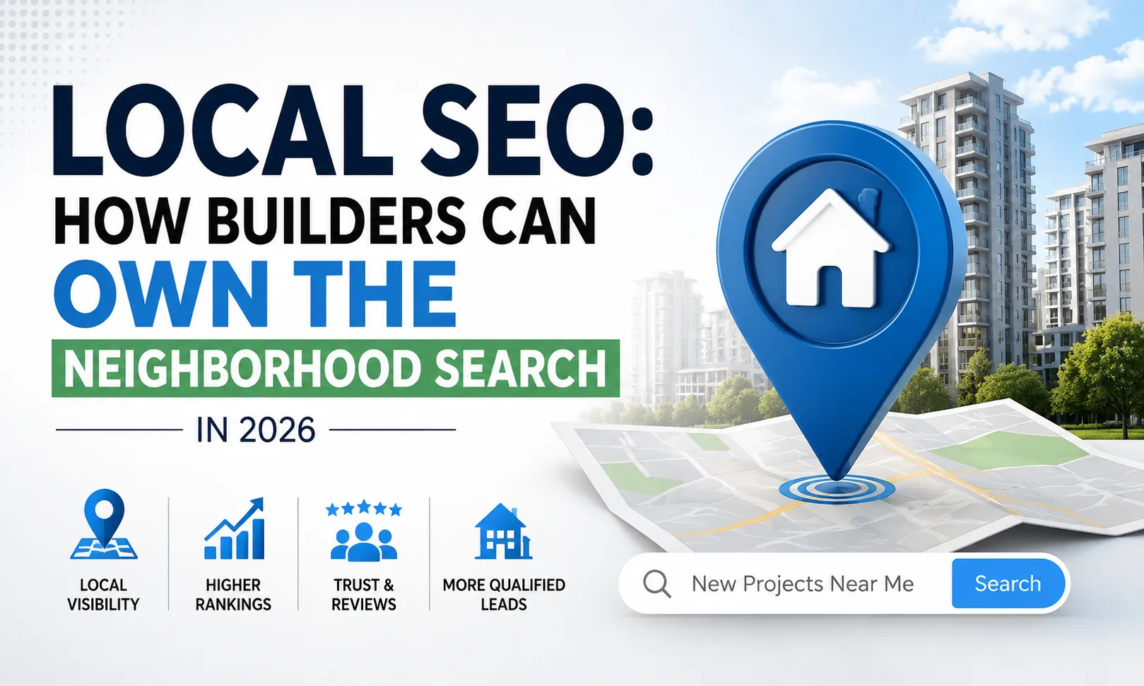 Local SEO: How Builders Can Own the Neighborhood Search in 2026