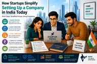 How Startups Simplify Setting Up a Company in India Today