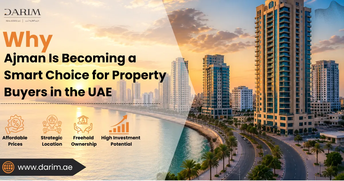Why Ajman Is Becoming a Smart Choice for Property Buyers in the UAE