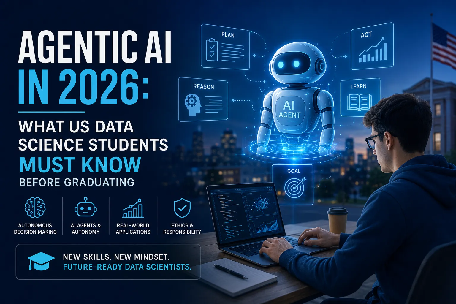 Agentic AI in 2026: Essential Skills Every US Data Science Student Needs