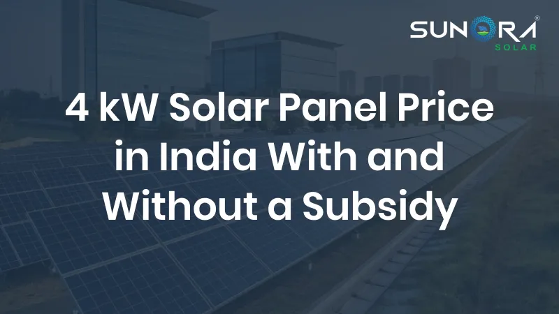 4 kW Solar Panel Price in India With and Without a Subsidy