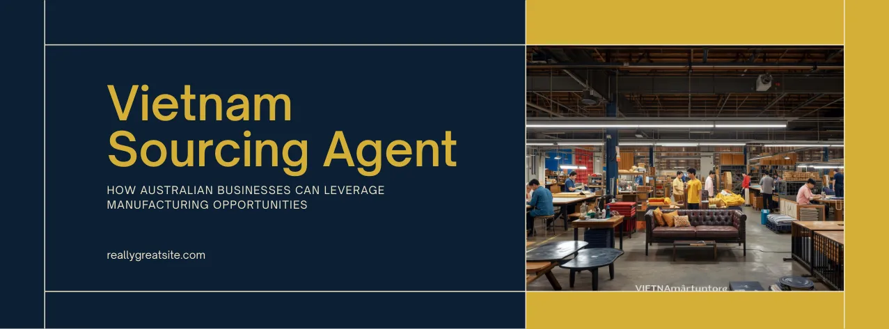 Vietnam Sourcing Agent Streamlines Overseas Purchasing For Growing Business Success