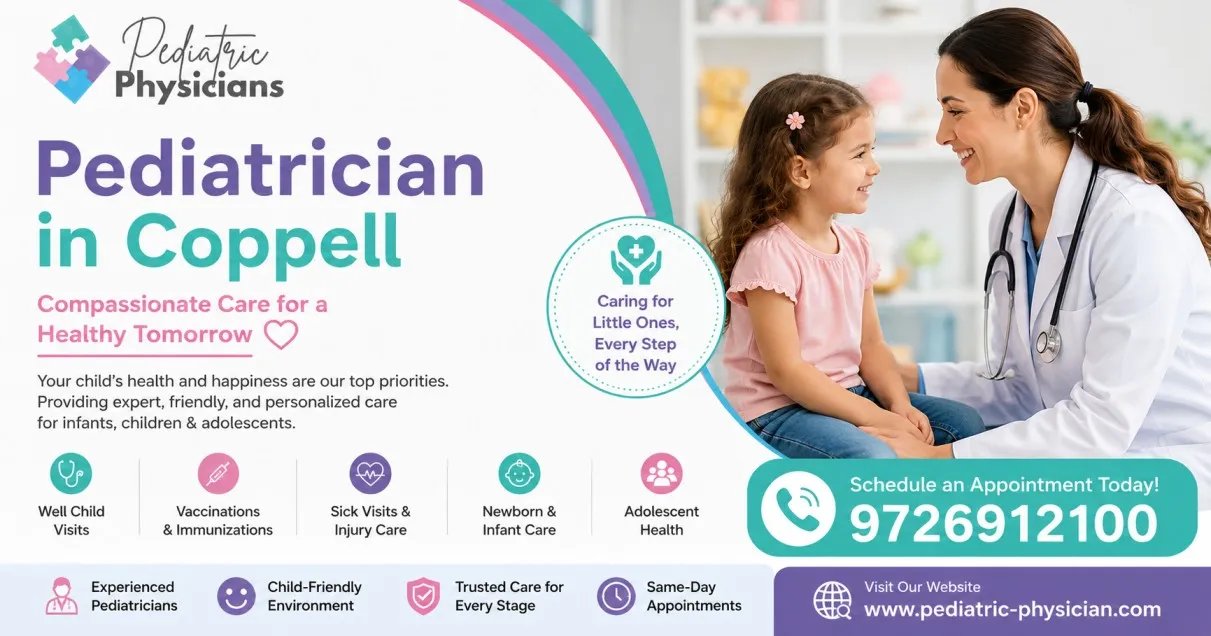 What Makes a Pediatrician in Coppell the Right Choice for Families