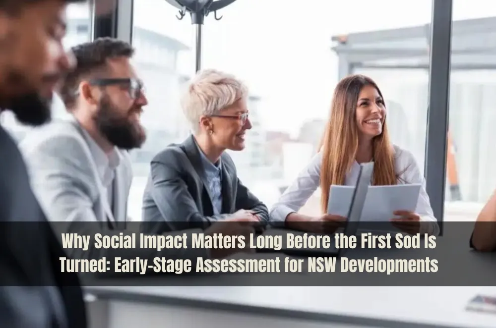 Why Social Impact Matters Long Before the First Sod Is Turned: Early-Stage Assessment for NSW Developments