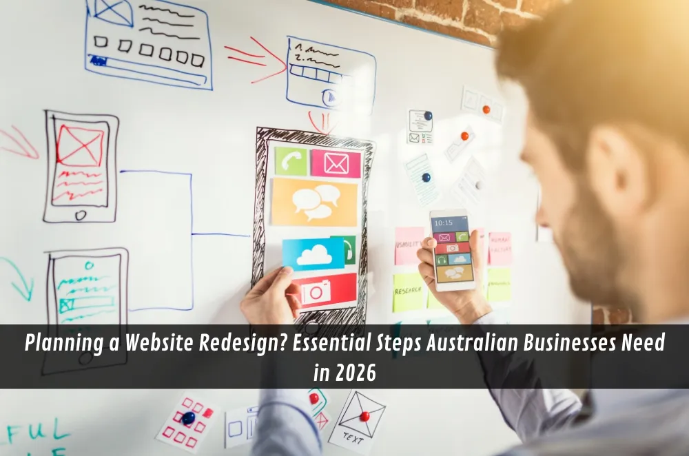 Planning a Website Redesign? Essential Steps Australian Businesses Need in 2026