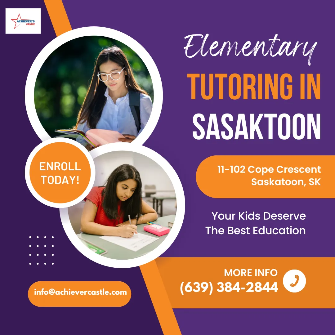 Best Elementary Tutoring in Saskatoon: Helping Students Build a Strong Foundation with Achiever's Castle