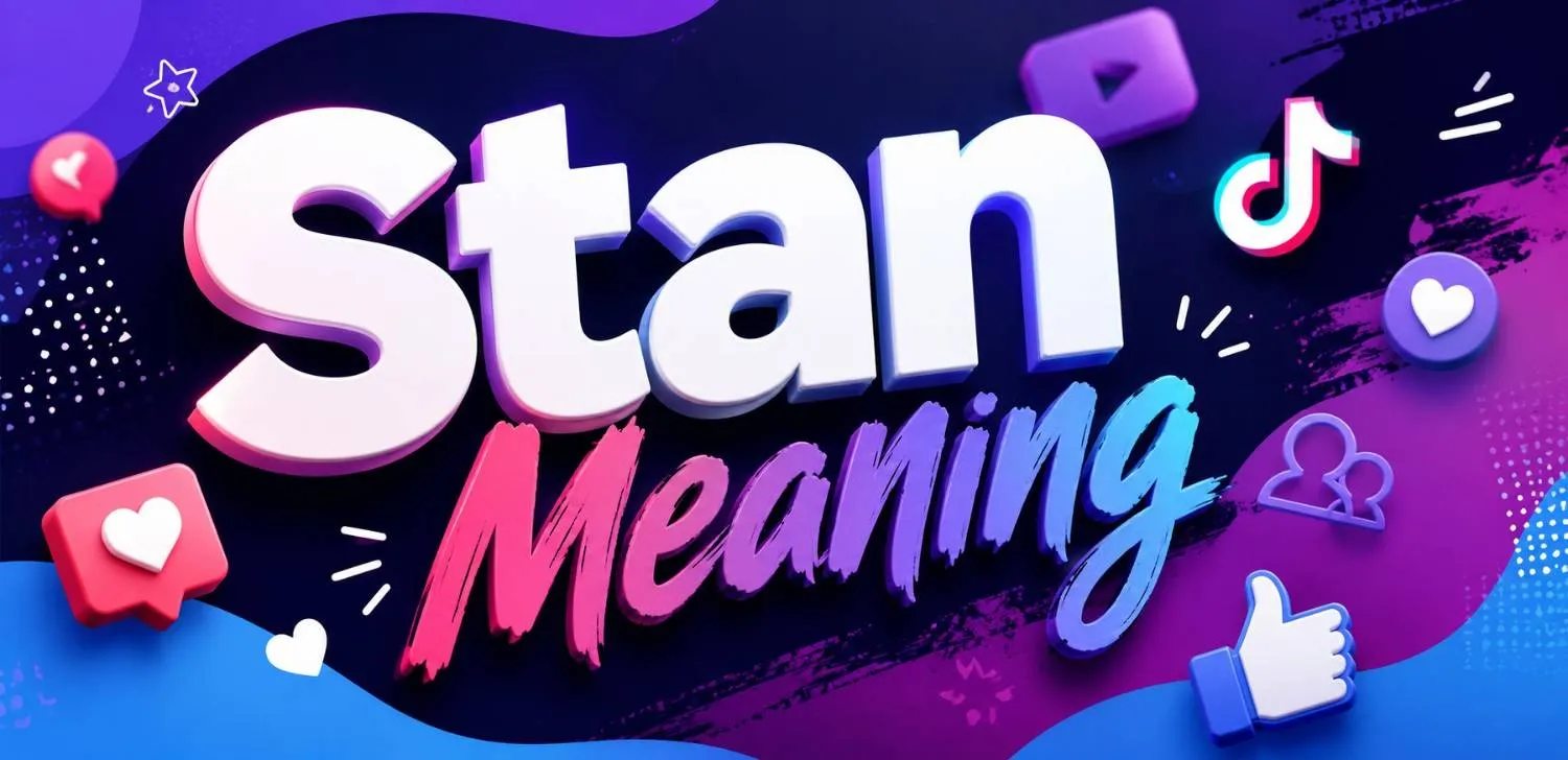 Stan Meaning: What It Means on Social Media & Internet Culture