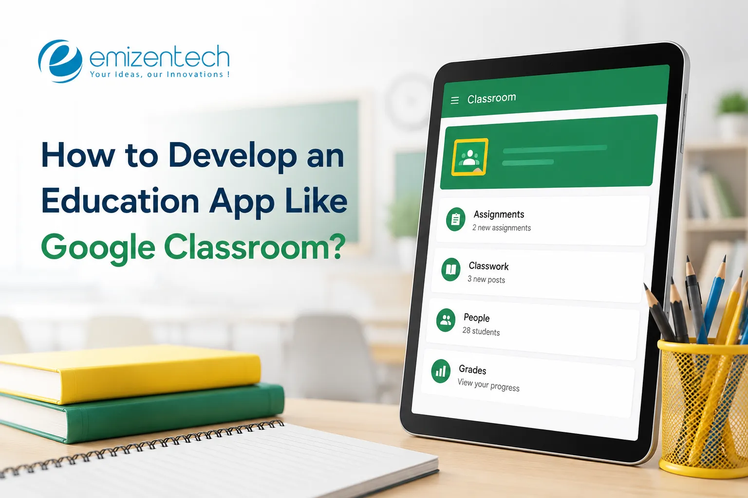 How to Develop an Education App Like Google Classroom?