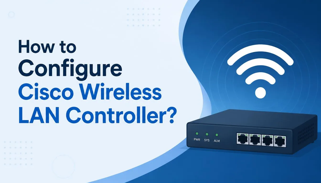 How to Configure Cisco Wireless LAN Controller?