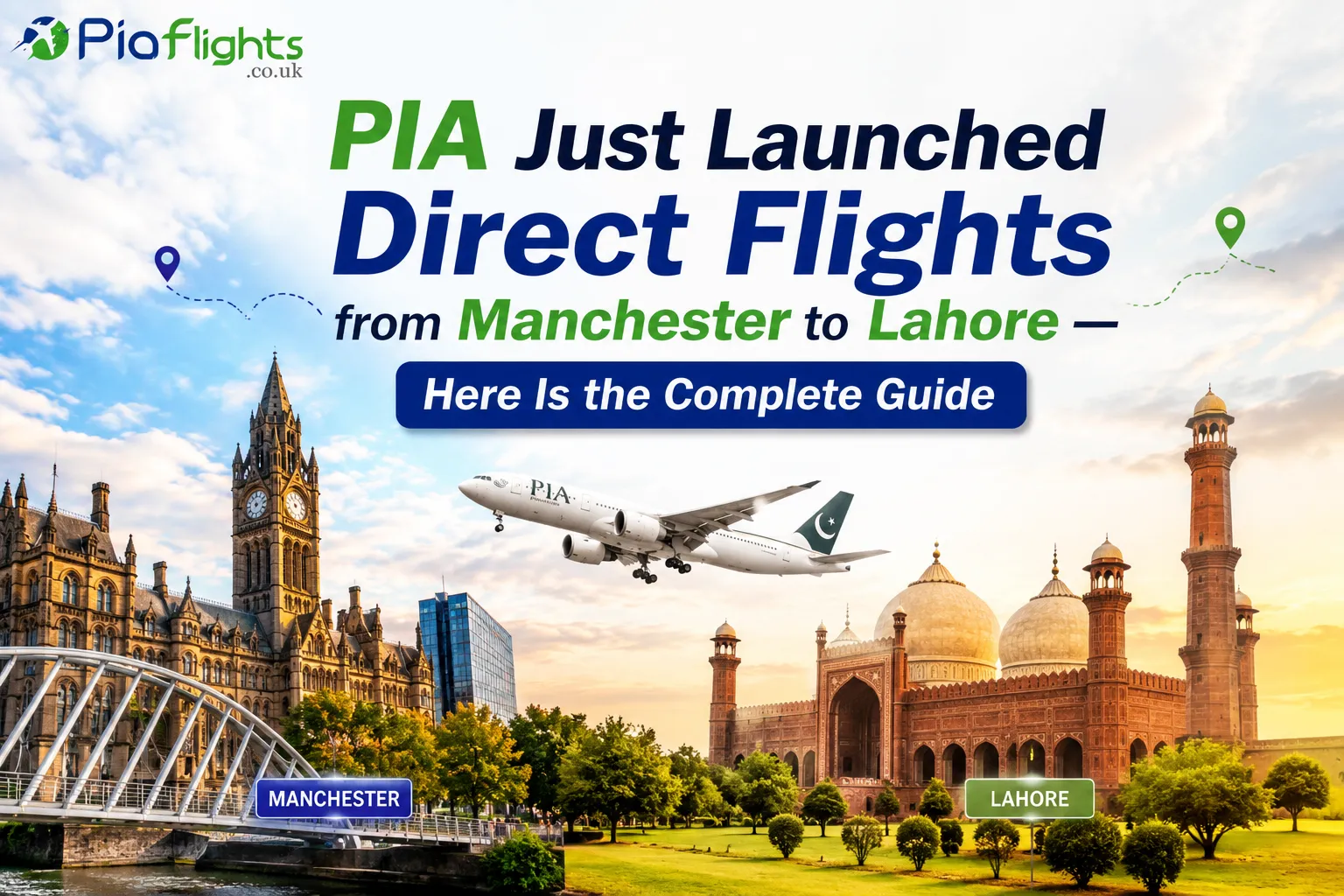 PIA Just Launched Direct Flights from Manchester to Lahore — Here Is the Complete Guide
