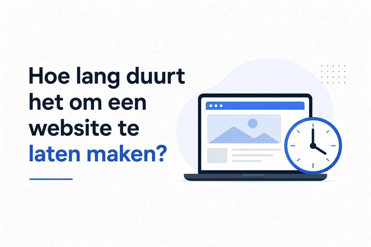 Hoe lang duurt het om een website te laten maken?