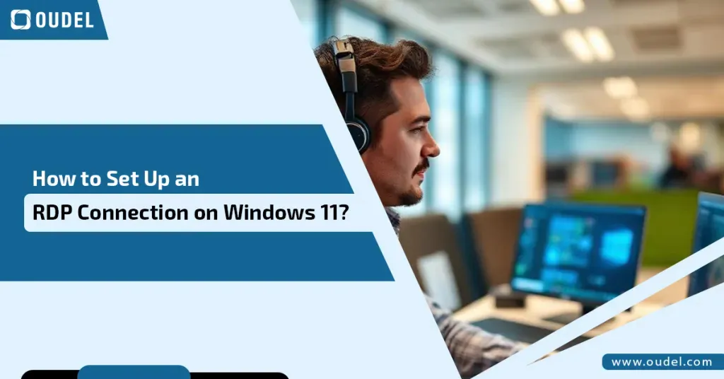 How to Set Up an RDP Connection on Windows 11? Step-by-Step Guide