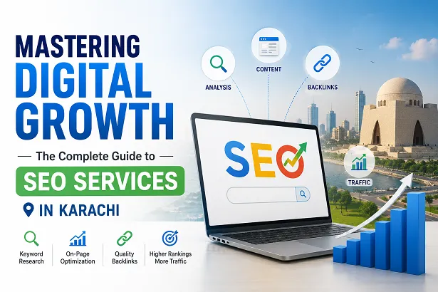 Unlocking Growth: Why Karachi SEO Services Are Essential for Your Business Success