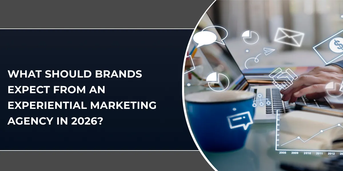 What Should Brands Expect From an Experiential Marketing Agency in 2026?