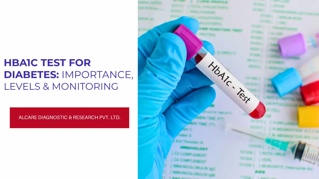 HbA1c Test for Diabetes: Importance, Levels & Monitoring