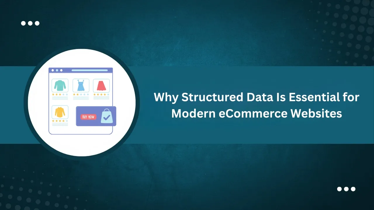 Why Structured Data Is Essential for Modern eCommerce Websites