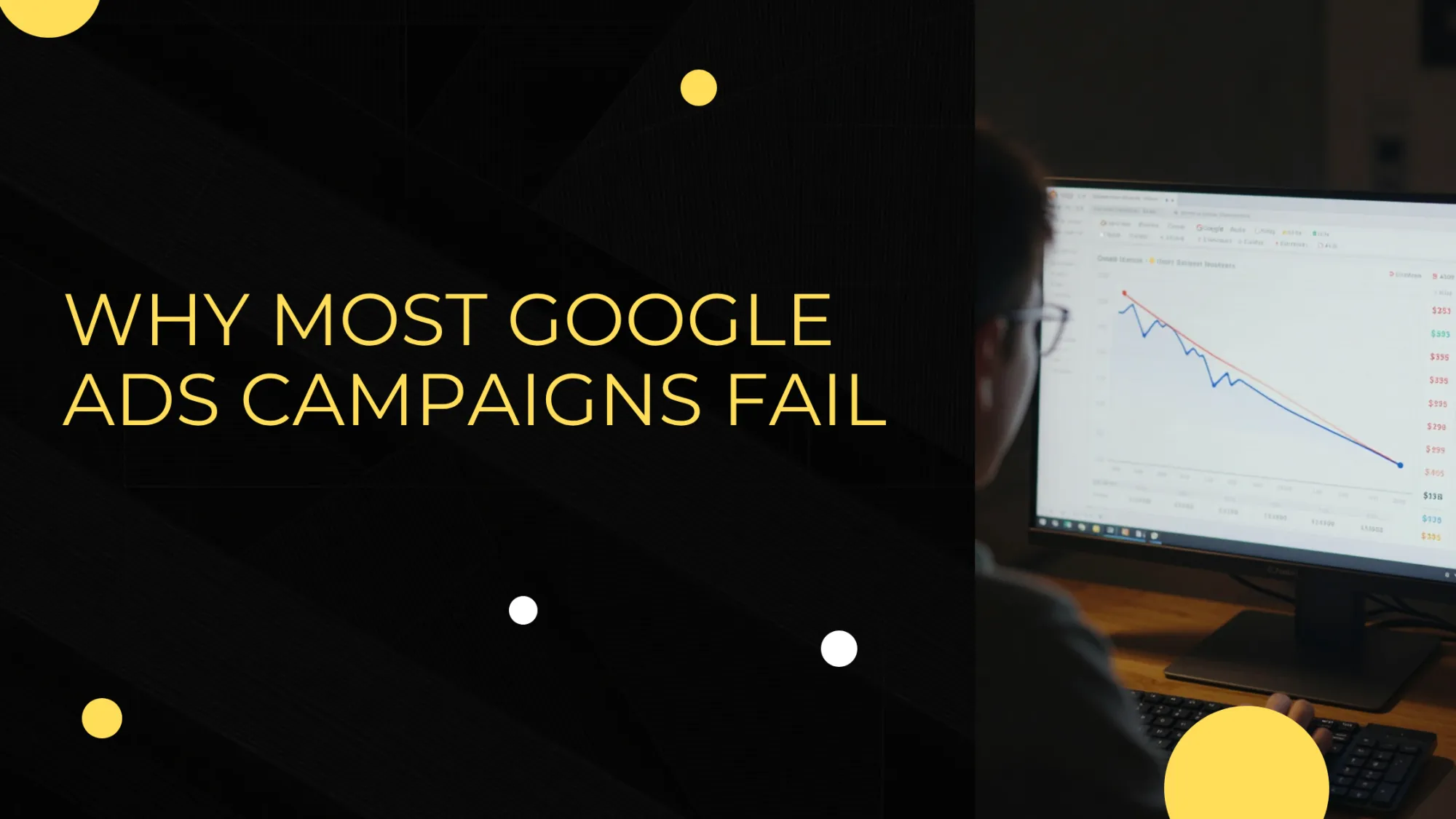 Why Most Google Ads Campaigns Fail (and What the Right Agency Does Differently)