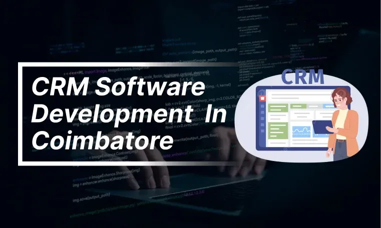 CRM Software Development Company In Coimbatore