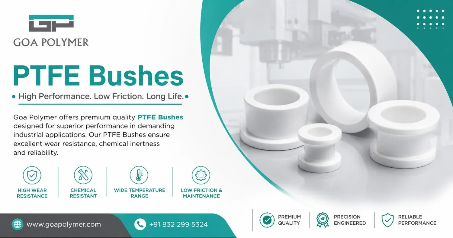 How Are PTFE Bushes Manufactured for Maximum Strength and Precision