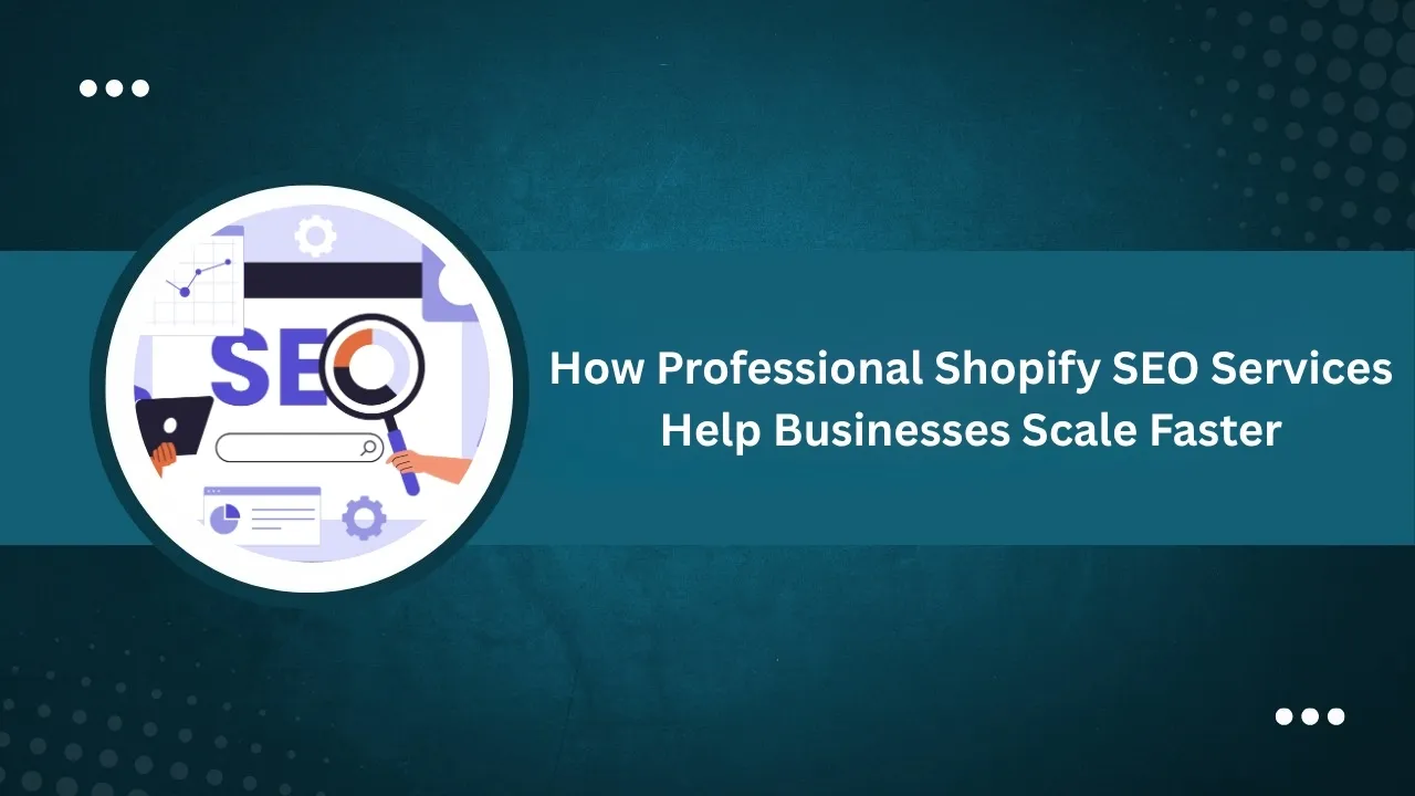 How Professional Shopify SEO Services Help Businesses Scale Faster