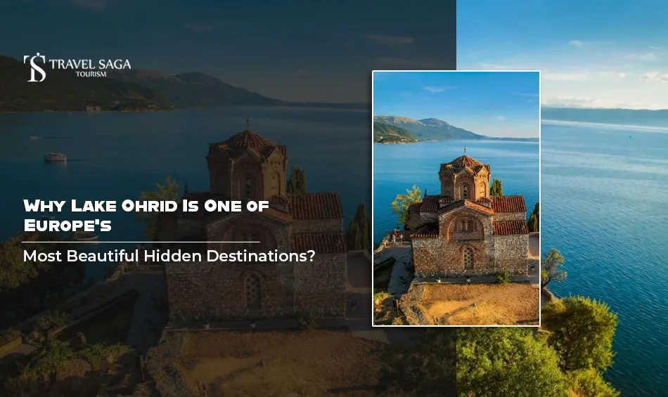 Why Lake Ohrid Is One of Europe's Most Beautiful Hidden Destinations?