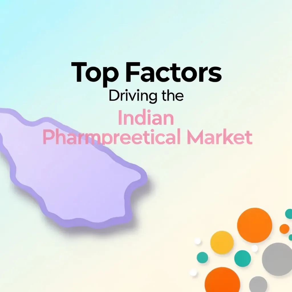 Top Factors Driving the Indian Pharmaceutical Market.