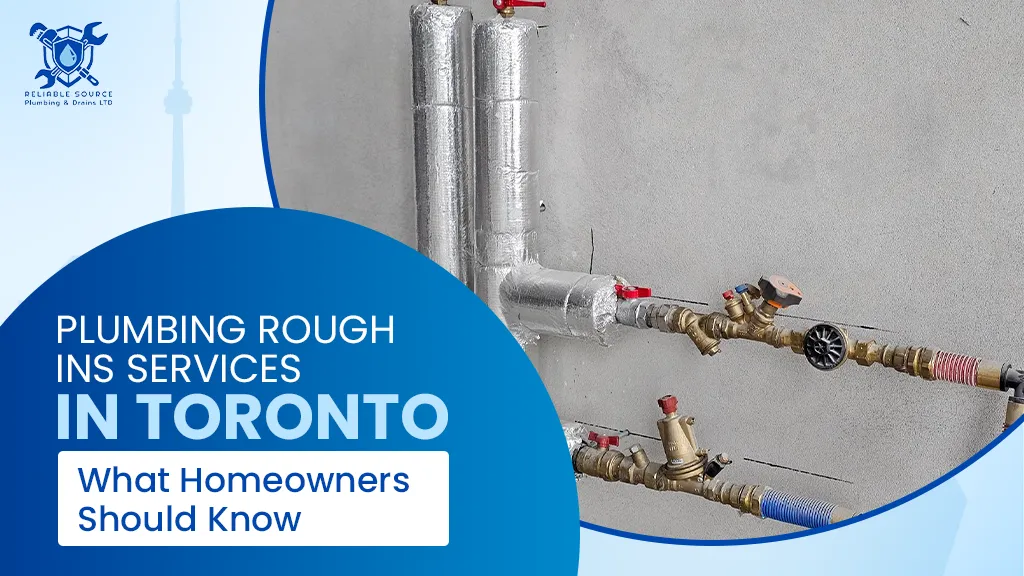 Plumbing Rough Ins Services in Toronto: What Homeowners Should Know