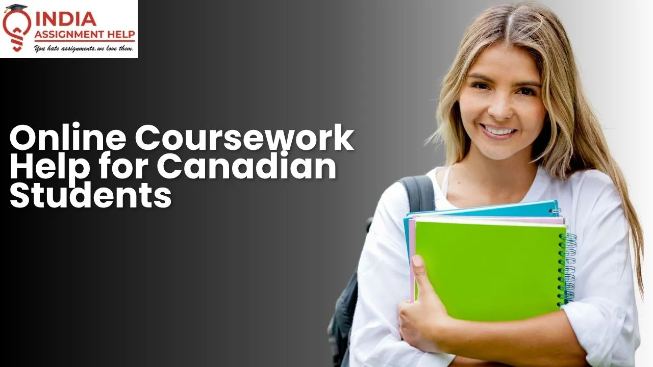 Online Coursework Help for Canadian Students: A Guide to Managing Academic Challenges Effectively