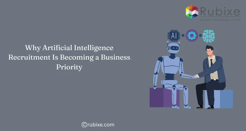 Why Artificial Intelligence Recruitment Is Becoming a Business Priority