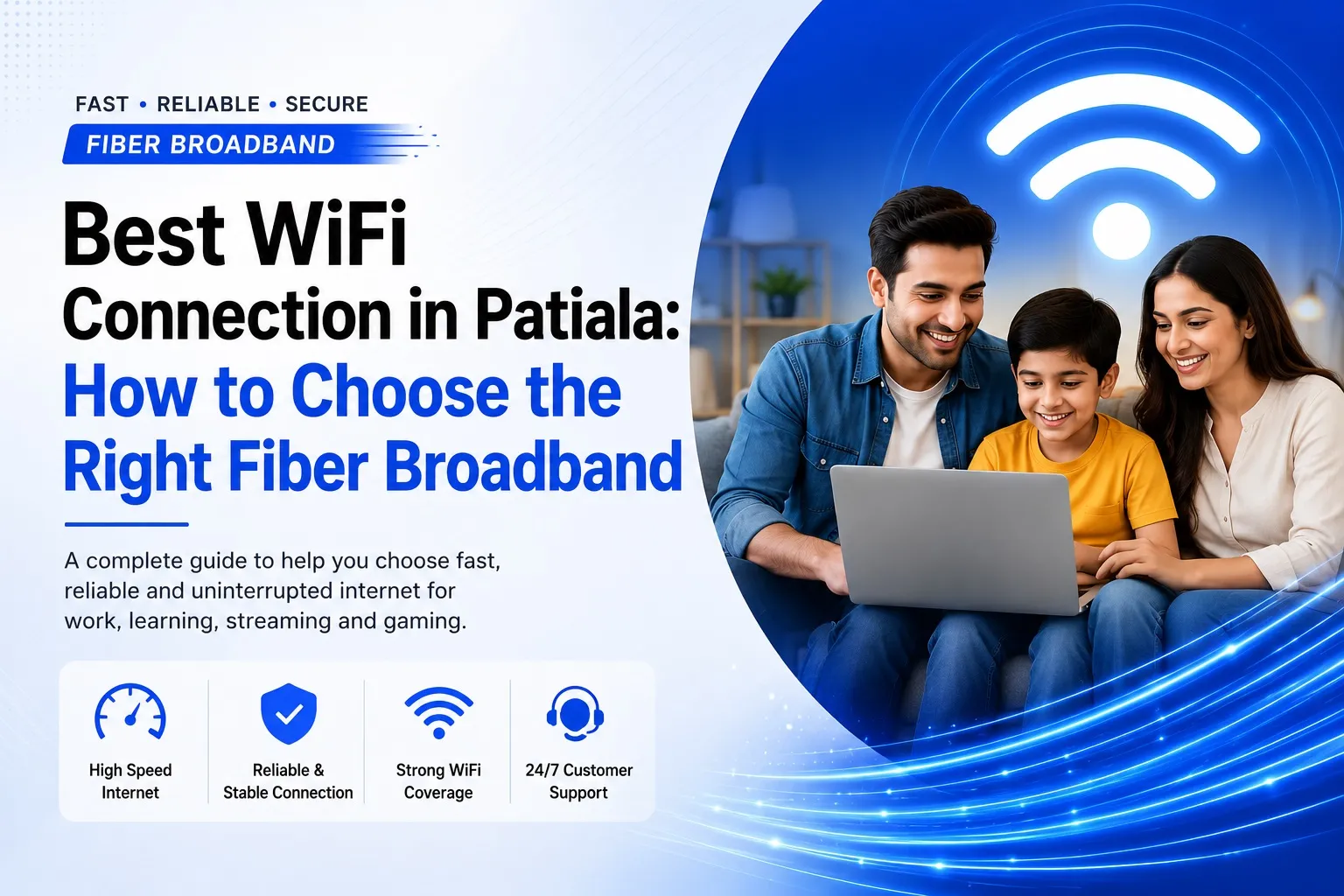 Best WiFi Connection in Patiala: How to Choose the Right Fiber Broadband