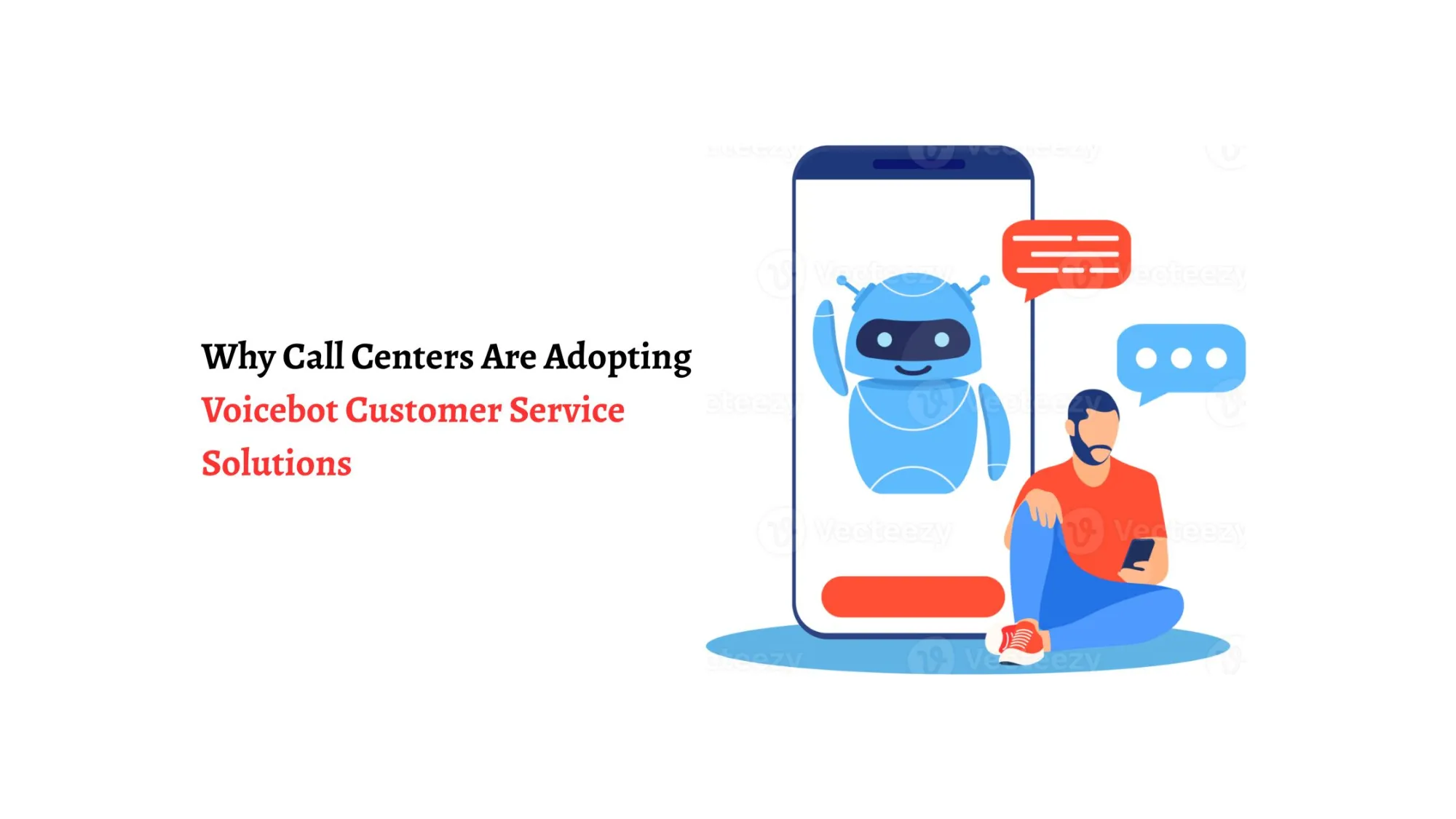 Why Call Centers Are Adopting Voicebot Customer Service Solutions