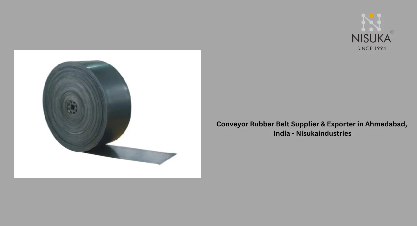 Conveyor Rubber Belt Supplier & Exporter in Ahmedabad, India - Nisukaindustries