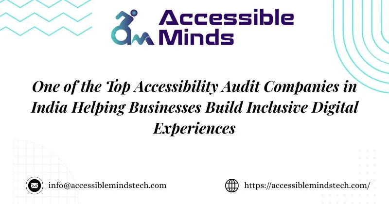 One of the Top Accessibility Audit Companies in India Helping Businesses Build Inclusive Digital Experiences