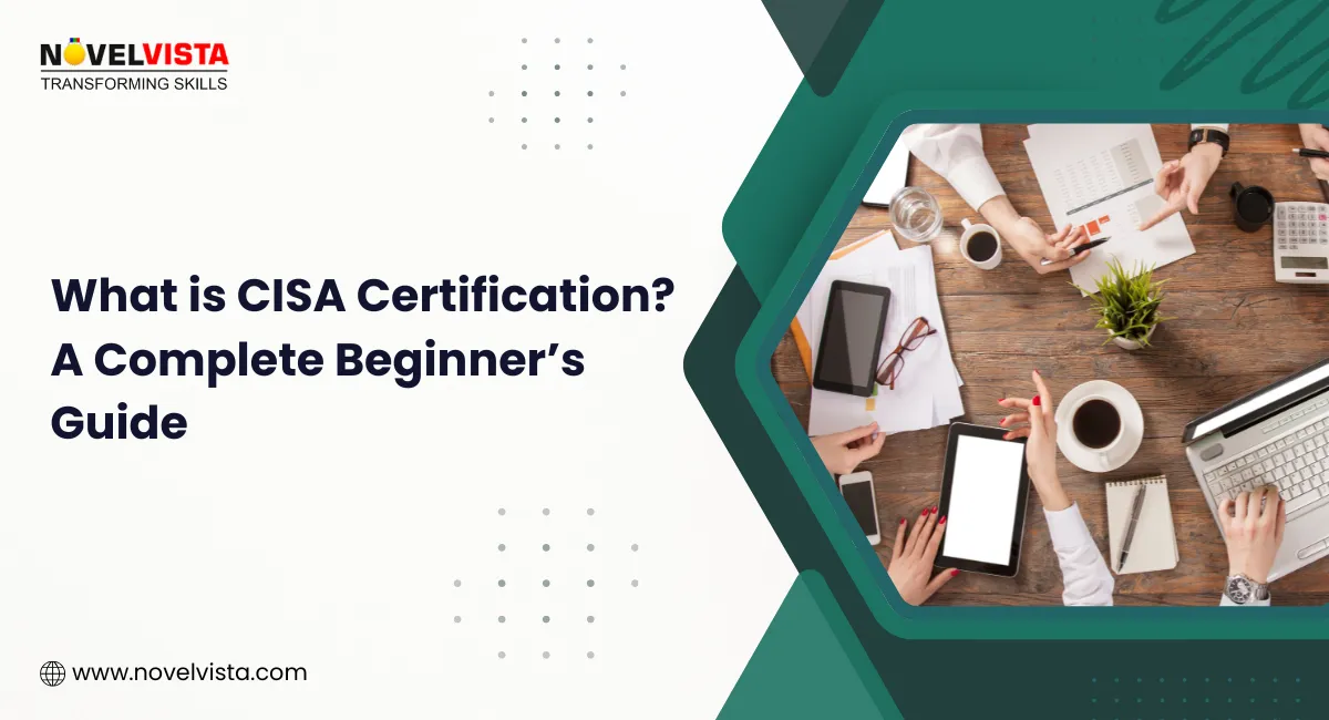 What is CISA Certification? Complete Beginner’s Guide